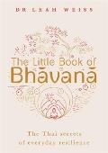 Little Book of Bhavana Thai Secrets of Everyday Resilience