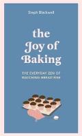 Joy of Baking The Everyday Zen of Watching Bread Rise