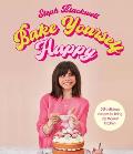 Bake Yourself Happy Recipes for delicious bakes with a dollop of joy