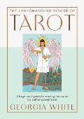 The Life-Changing Power of Tarot: A Beginner's Guide to Reading the Cards for Self-Empowerment