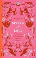 Spells for Love: Enchantments for Relationships, Heartbreak and Romance
