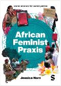 African Feminist PRAXIS: Cartographies of Liberatory Worldmaking