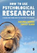 How to Use Psychological Research: A Guide for Those New to Studying Psychology