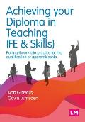 Achieving Your Diploma in Teaching (Fe & Skills): Putting Theory Into Practice for the Qualification or Apprenticeship