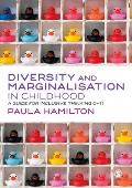 Diversity and Marginalisation in Childhood: A Guide for Inclusive Thinking 0-11