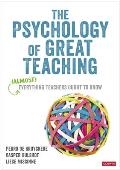 The Psychology of Great Teaching: (Almost) Everything Teachers Ought to Know
