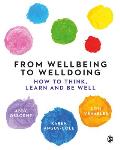 From Wellbeing to Welldoing: How to Think, Learn and Be Well