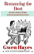 Romancing the Beat Story Structure for Romance Novels