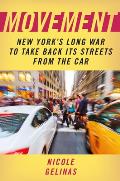 Movement: New York's Long War to Take Back Its Streets from the Car