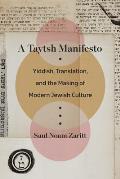 A Taytsh Manifesto: Yiddish, Translation, and the Making of Modern Jewish Culture