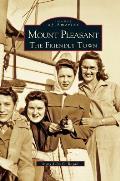 Mount Pleasant: The Friendly Town