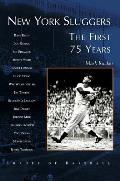 New York Sluggers: The First 75 Years