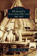 Downey's Aerospace History: 1947-1999