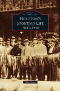Houston's Sporting Life: 1900-1950