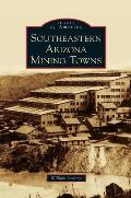 Southeastern Arizona Mining Towns