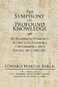 The Symphony of Profound Knowledge: W. Edwards Deming's Score for Leading, Performing, and Living in Concert