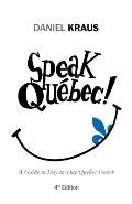 Speak Qu?bec!: A Guide to Day-to-Day Quebec French