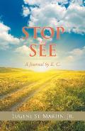 Stop and See: A Journal by E. C.