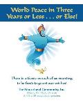 World Peace in Three Years or Less . . . or Else!: Here's HELP: Happiness, Enough, Love, and Peace