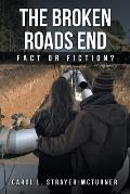 The Broken Roads End: Fact or Fiction?