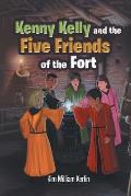 Kenny Kelly and the Five Friends of the Fort