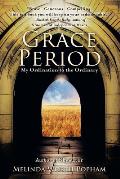 Grace Period: My Ordination to the Ordinary