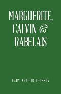 Marguerite Calvin & Rabelais A Humanist Tale of Three Democrats 1529 1534