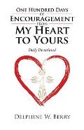 One Hundred Days of Encouragement from My Heart to Yours: Daily Devotional