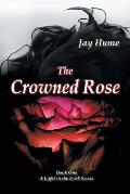 The Crowned Rose: Book One: A Light in the Dark Series