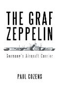 The Graf Zeppelin: Germany's Aircraft Carrier