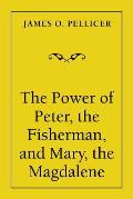 The Power of Peter, the Fisherman, and Mary, the Magdalene