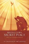 Finding God's Secret Place: Walking in the Power and Light of the Almighty God