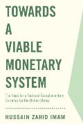 Towards a Viable Monetary System: The Need for a National Complementary Currency for the United States