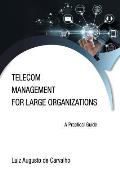 Telecom Management for Large Organizations: A Practical Guide