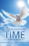 I Don't Have Time: My Journey to Finding God