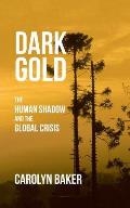 Dark Gold: The Human Shadow and the Global Crisis