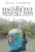 The Magnificent Mind-Set Man: The Seven Transcending Mind-Sets of Success