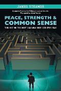 Peace, Strength & Common Sense: This May Be the Most Valuable Book You Ever Read