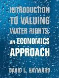 Introduction to Valuing Water Rights: an Economics Approach