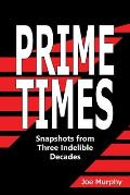Prime Times: Snapshots from Three Indelible Decades