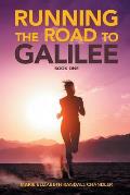 Running the Road to Galilee: Book One