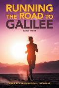 Running the Road to Galilee: Book Three