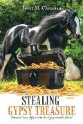 Stealing Gypsy Treasure: America'S Love Affair with the Gypsy and His Horse