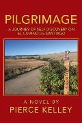 Pilgrimage: A Journey of Self-Discovery on El Camino De Santiago