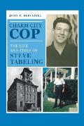 Charm City Cop: The Life and Times of Steve Tabeling