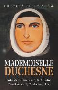Mademoiselle Duchesne: Mere Duchesne, Rscj