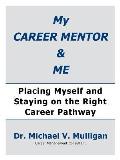 My Career Mentor & Me: Placing Myself and Staying on the Right Career Pathway