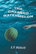 The Greased Watermelon