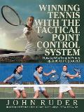 Winning Tennis with the Tactical Point Control System: How to Win Tennis Points Against Any Opponent