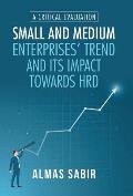 Small and Medium Enterprises' Trend and Its Impact Towards Hrd: A Critical Evaluation
